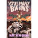 Little People, Big Guns