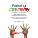 Fostering CREATIVITY: The Full Day Kindergarten Classroom in Ontario: Learning Through Inquiry and Play and Its Implications for Child Development
