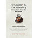 Hot Coffee In The Morning: Conversations About Our Best Friend