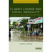 Climate Change and Social Inequality: The Health and Social Costs of Global Warming