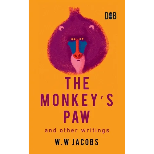 The Monkey's Paw And Other Writings