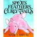 Spots, Feathers, and Curly Tails