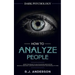 How to Analyze People: Dark Psychology - Secret Techniques to Analyze and Influence Anyone Using Body Language, Human Psychology and Personal