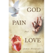God, Pain, And Love