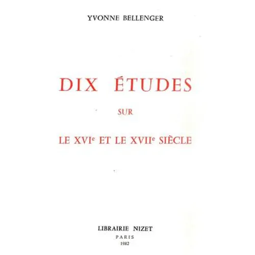 Dix Etudes Sur Le Xvie Et Le Xviie Siecle