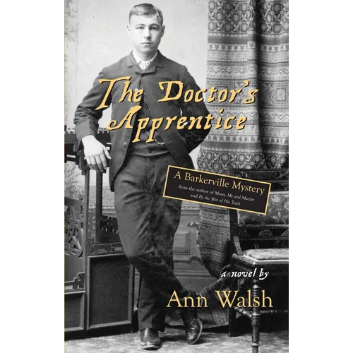 The Doctor's Apprentice: A Barkerville Mystery