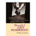 Should I Get Married?
