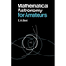 Mathematical Astronomy for Amateurs