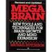 Mega Brain: New Tools And Techniques For Brain Growth And Mind Expansion