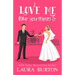 Love Me Like You Mean It: A Sweet Romantic Comedy