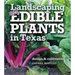 Landscaping with Edible Plants in Texas, Volume 48: Design and Cultivation