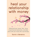heal your relationship with money: Understand your "why," let go of past financial dysfunction, and make peace with your money in just 28 days