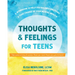 Thoughts and Feelings for Teens: A Workbook to Help You Balance Emotions and Take Charge of Your Mental Health