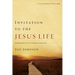 Invitation to the Jesus Life: Experiments in Christlikeness