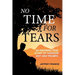 No Time for Tears: An Inspiring True Story of Hardship, Grit and Triumph