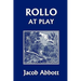 Rollo at Play (Yesterday's Classics)