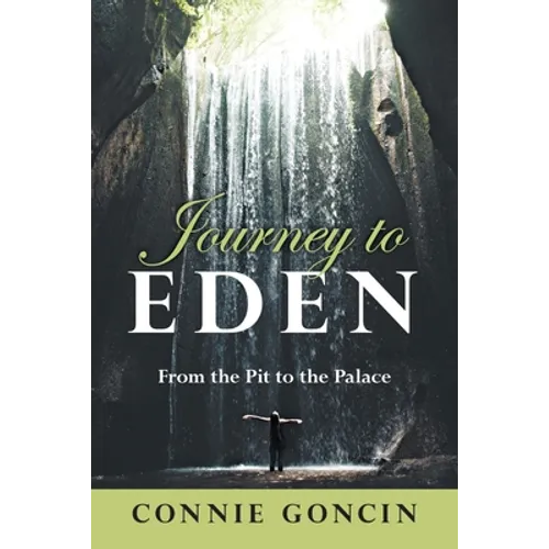 Journey to Eden: From the Pit to the Palace