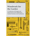Woodwork for the Garden - A Collection of Designs and Instructions for the Making of Garden Furniture and Accessories