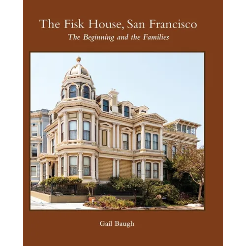 The Fisk House, San Francisco: The Beginning and the Families