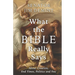 What the Bible Really Says: About Creation, End Times, Politics, and You
