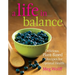 A Life in Balance: Delicious Plant-Based Recipes For Optimal Health