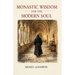 Monastic Wisdom for the Modern Soul