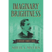 Imaginary Brightness: a Durant Family Saga - A Novel