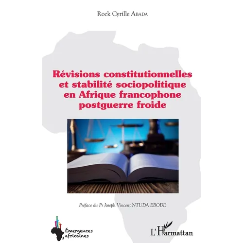 Révisions constitutionnelles et stabilité sociopolitique en Afrique francophone postguerre froide