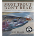 Most Trout Don't Read: Lessons from Time on the Water