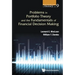 Problems in Portfolio Theory and the Fundamentals of Financial Decision Making