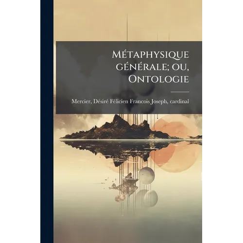 Métaphysique générale; ou, Ontologie