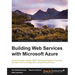 Building Web Services with Microsoft Azure