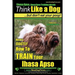 Lhasa Apso, Lhasa Apso Training AAA AKC: Think Like a Dog But Don't Eat your Poop! Lhasa Apso Breed Expert Training: Here's EXACTLY How To TRAIN Your