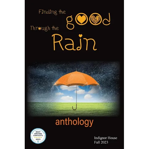 Finding the Good Through the Rain: Indignor House Anthology 2023