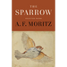 The Sparrow: Selected Poems of A.F. Moritz