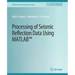Processing of Seismic Reflection Data Using MATLAB