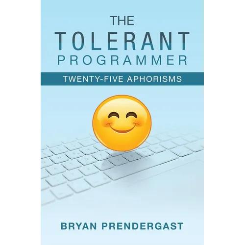 The Tolerant Programmer: Twenty-Five Aphorisms