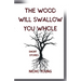 The Wood Will Swallow You Whole: Short Stories