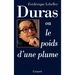 Duras, ou le poids d'une plume