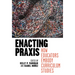 Enacting PRAXIS: How Educators Embody Curriculum Studies