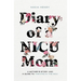 Diary of a NICU Mom: A Mother's Story and a Guide to Thriving in the NICU