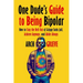 One Dude's Guide to Being Bipolar: How to Stay the Hell Out of Grippy Socks Jail, Achieve Anyways, and Abide Always