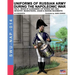 Uniforms of Russian army during the Napoleonic war vol.9: Army infantry: Muskeeters, jager & marine regiments 1801-1825