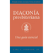 The Presbyterian Deacon, Updated Spanish Edition: An Essential Guide