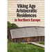 Viking Age Aristocratic Residences in Northern Europe