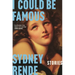 I Could Be Famous: Stories