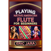 Playing Native American Flute for Beginners: Complete Procedural Melody Guide To Understand, Learn And Master How To Play Native American Flute Like A