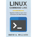 Linux Command Line: Beginners Guide to Learn Linux Commands and Shell Scripting