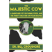 The Majestic Cow: A Barnyard Vet on Farms, Food, and the Finest Creature on Four Hooves