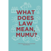 What Does Law Mean, Mumu?: A Book about the Law for Young People